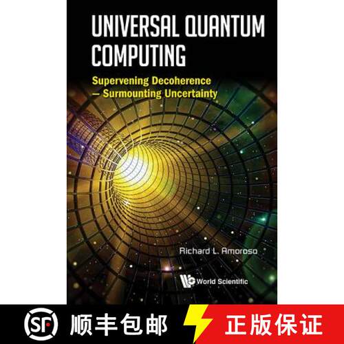 预订 精装 UNIVERSAL QUANTUM COMPUTING: SUPERVENING DECOHERENCE - SURMOUNTING UNCERTAINTY [9789813145993]