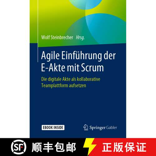 【3-4周达】Agile Einführung der E-Akte mit Scrum: Die digitale Akte als kollaborative Teamplattform ... [9783662597040]