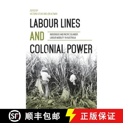 【3-4周达】Labour Lines and Colonial Power: Indigenous and Pacific Islander Labour Mobility in Australia [9781760463069]