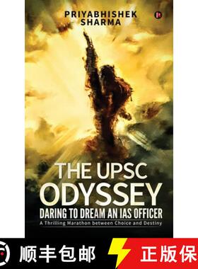 【3-4周达】The UPSC Odyssey: Daring to Dream an IAS Officer : A Thrilling Marathon between Choice and... [9781647607548]