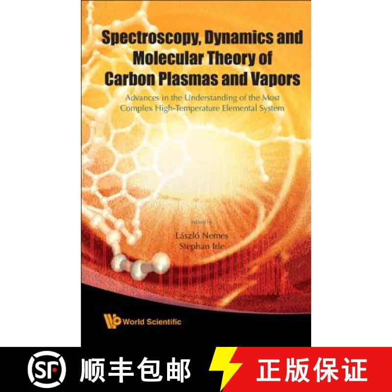 【3-4周达】Spectroscopy, Dynamics And Molecular Theory Of Carbon Plasmas And Vapors: Advances In The ... [9789812837646]