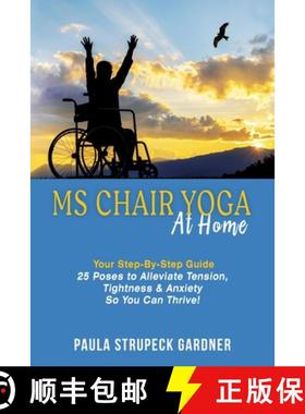 【3-4周达】MS Chair Yoga At Home Your Step-By-Step Guide 25 Poses to Alleviate Tension, Tightness, & ... [9781735227603]