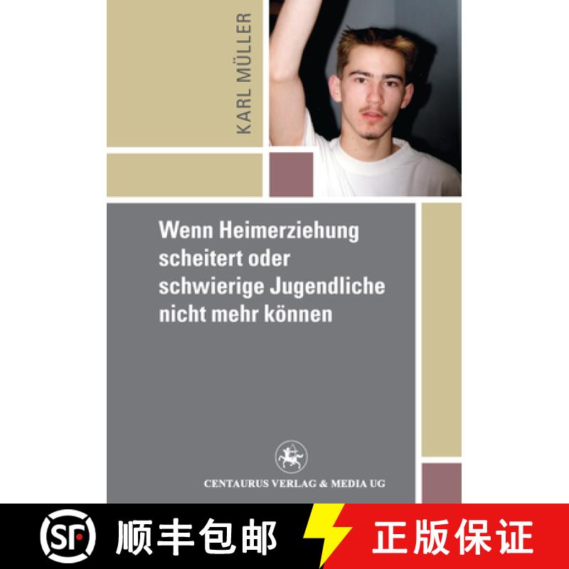 【4周达】Wenn Heimerziehung Scheitert Oder Schwierige Jugendliche Nicht Mehr Können [9783862260034]