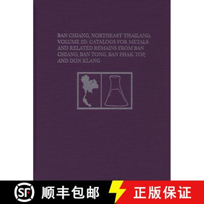 【3-4周达】精装 Ban Chiang, Northeast Thailand, Volume 2D – Catalogs for Metals and Related Remains ... [9780934718400]