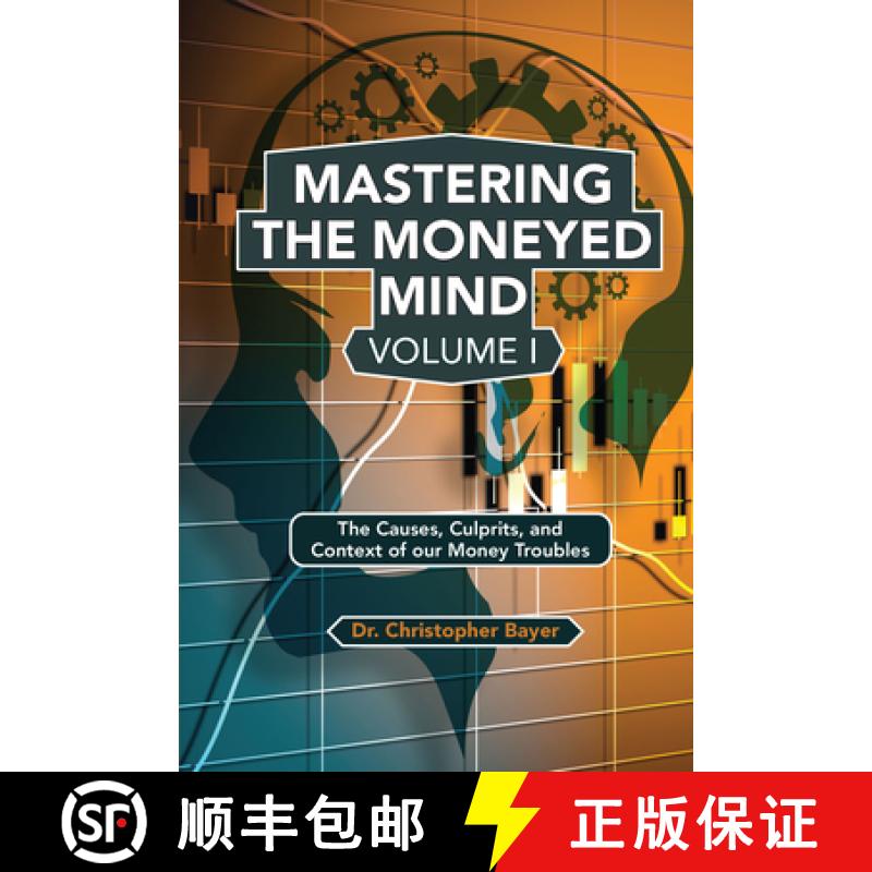 【3-4周达】Mastering the Moneyed Mind, Volume I: The Causes, Culprits, and Context of our Money Troubles [9781951527709]