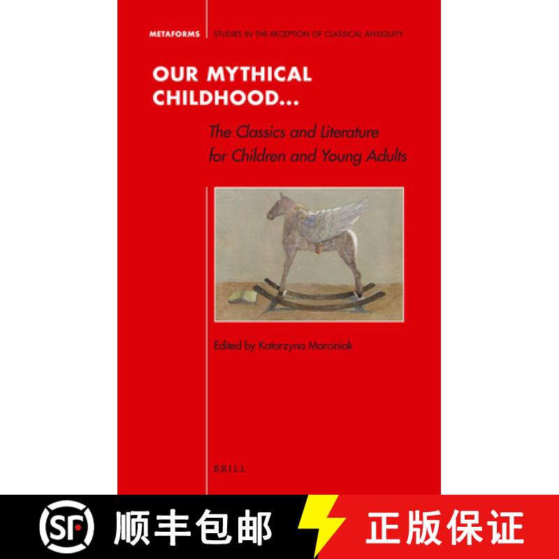 预订 Our Mythical Childhood... the Classics and Literature for Children and Young Adults [9789004313422]