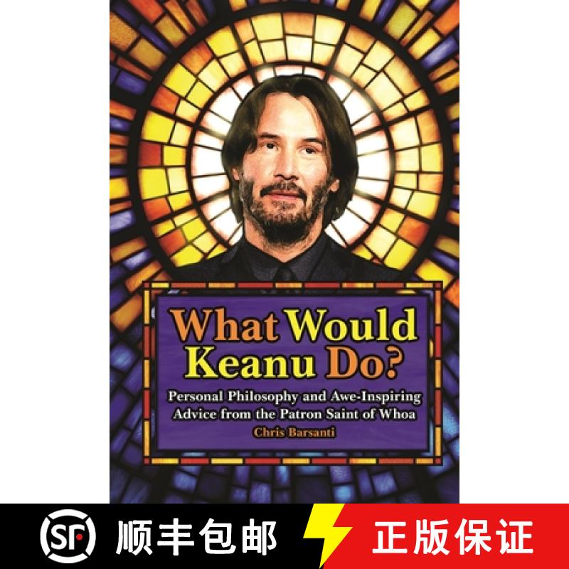【3-4周达】What Would Keanu Do?: Personal Philosophy and Awe-Inspiring Advice from the Patron Saint o... [9781948174657]