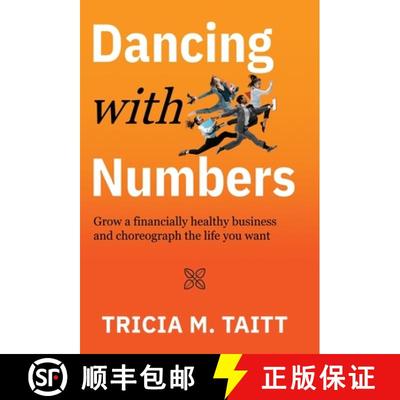 【3-4周达】Dancing with Numbers: Grow a Financially Healthy Business and Choreograph the Life You Want [9798885042956]