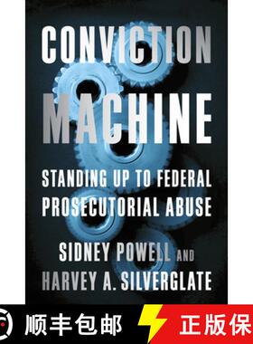 【3-4周达】Conviction Machine : Standing Up to Federal Prosecutorial Abuse [9781594038037]