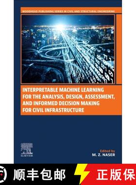 【3-4周达】Interpretable Machine Learning for the Analysis, Design, Assessment, and Informed Decision... [9780128240731]