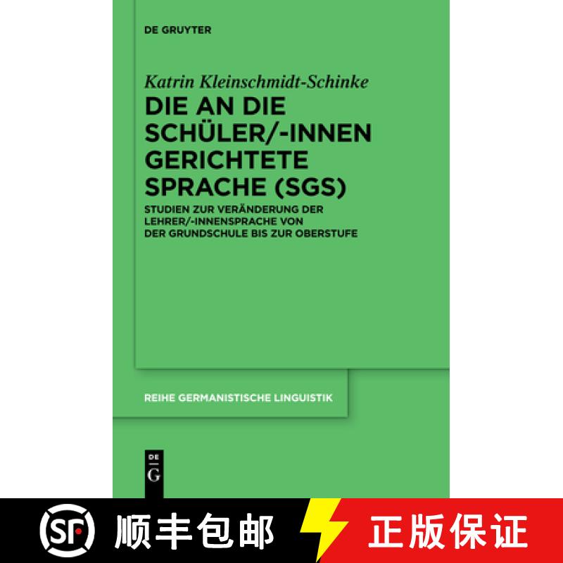 【3-4周达】Die an Die Schüler/-Innen Gerichtete Sprache (Sgs): Studien Zur Veränderung Der Lehrer/-... [9783110736403]