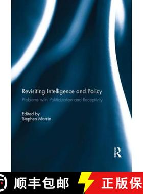 【3-4周达】Revisiting Intelligence and Policy: Problems with Politicization and Receptivity [9781138951181]