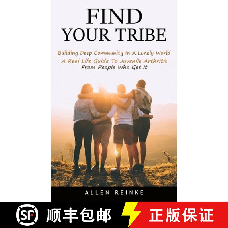 【3-4周达】Find Your Tribe: Building Deep Community In A Lonely World (A Real Life Guide To Juvenile ... [9781774857038]