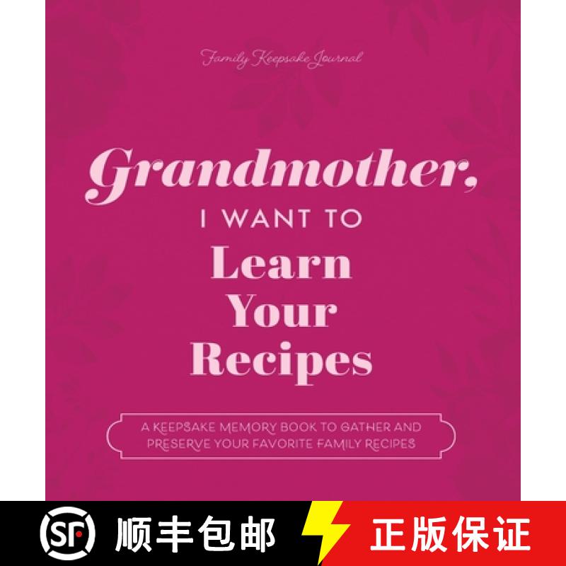 【3-4周达】Grandmother, I Want to Learn Your Recipes: A Keepsake Memory Book to Gather and Preserve Y... [9781955034593]