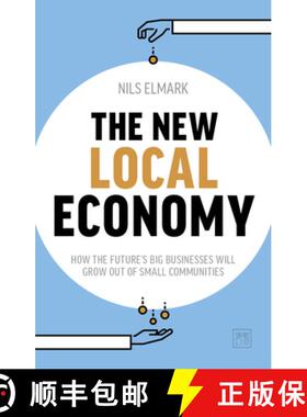 【3-4周达】New Local Economy: How the Future's Big Businesses Will Grow Out of Small Communities [9781911498933]