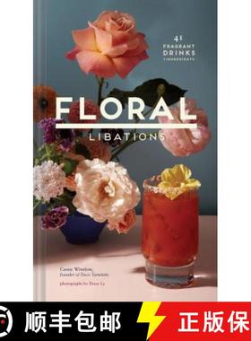 【3-4周达】Floral Libations: 41 Fragrant Drinks + Ingredients (Flower Cocktails, Non-Alcoholic and Al... [9781452172545]