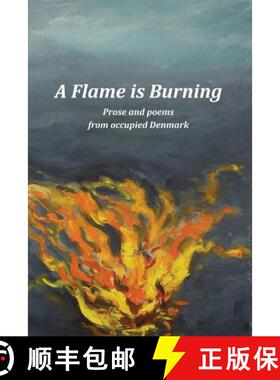 预订 A Flame Is Burning: Prose and Poems from Occupied Denmark [9780989601030]