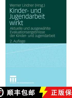 【3-4周达】Kinder- und Jugendarbeit wirkt : Aktuelle und ausgewählte Evaluationsergebnisse der Kinde... [9783531168012]