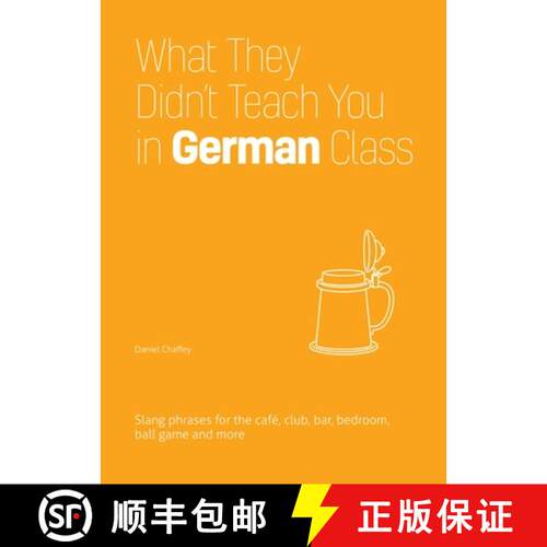 【3-4周达】What They Didn't Teach You in German Class: Slang Phrases for the Cafe, Club, Bar, Bedroom... [9781646043972]