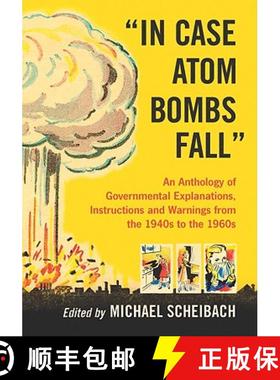 【3-4周达】In Case Atom Bombs Fall : An Anthology of Governmental Explanations, Instructions and Warn... [9780786445417]