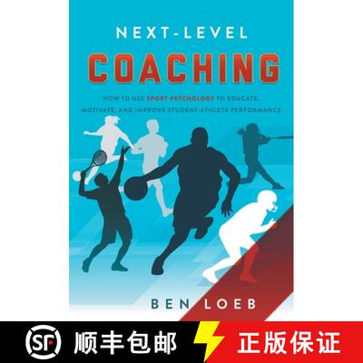 预订 Next-Level Coaching: How to Use Sport Psychology to Educate, Motivate, and Improve Student-Athle... [9781632991775]