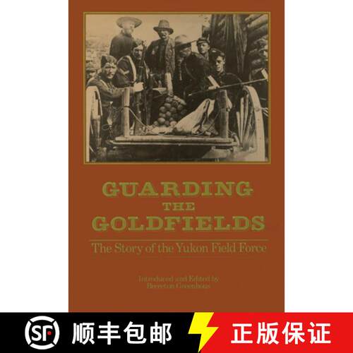 【3-4周达】精装 Guarding the Goldfields : The story of the Yukon Field Force [9781550020281]