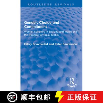 【3-4周达】Gender, Choice and Commitment: Women Solicitors in England and Wales and the Struggle for ... [9781138385061]