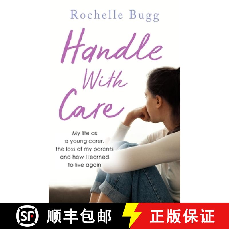 【3-4周达】Handle with Care: My Life as a Young Carer, the Loss of My Parents and How I Learned to Li... [9781789460353]