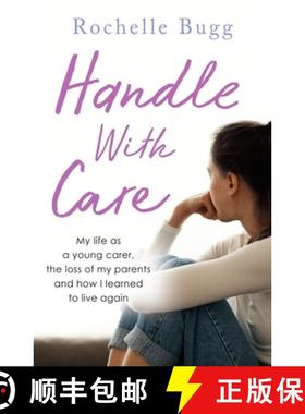 【3-4周达】Handle with Care: My Life as a Young Carer, the Loss of My Parents and How I Learned to Li... [9781789460353]