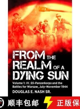 【3-4周达】From the Realm of a Dying Sun: Volume I - IV. Ss-Panzerkorps and the Battles for Warsaw, J... [9781636244877]
