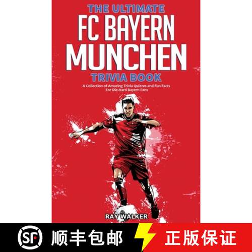 【3-4周达】The Ultimate FC Bayern Munchen Trivia Book: A Collection of Amazing Trivia Quizzes and Fun... [9781953563408]