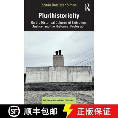 【3-4周达】Plurihistoricity: On the Historical Cultures of Extinction, Justice, and the Historical Pr... [9781032597225]