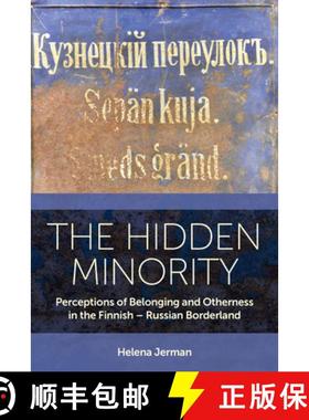 【3-4周达】The Hidden Minority: Perceptions of Belonging and Otherness in the Finnish - Russian Borde... [9781805397564]