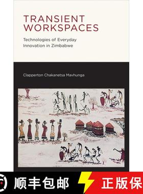 【3-4周达】Transient Workspaces: Technologies of Everyday Innovation in Zimbabwe [9780262537582]