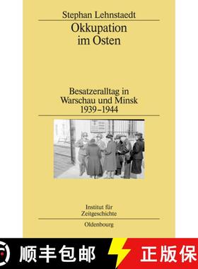 预订 Okkupation im Osten：Besatzeralltag in Warschau und Minsk 1939-1944 [9783486595925]