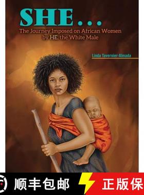 【3-4周达】SHE...The Journey Imposed on African Women by HE, the White Male [9781524980504]