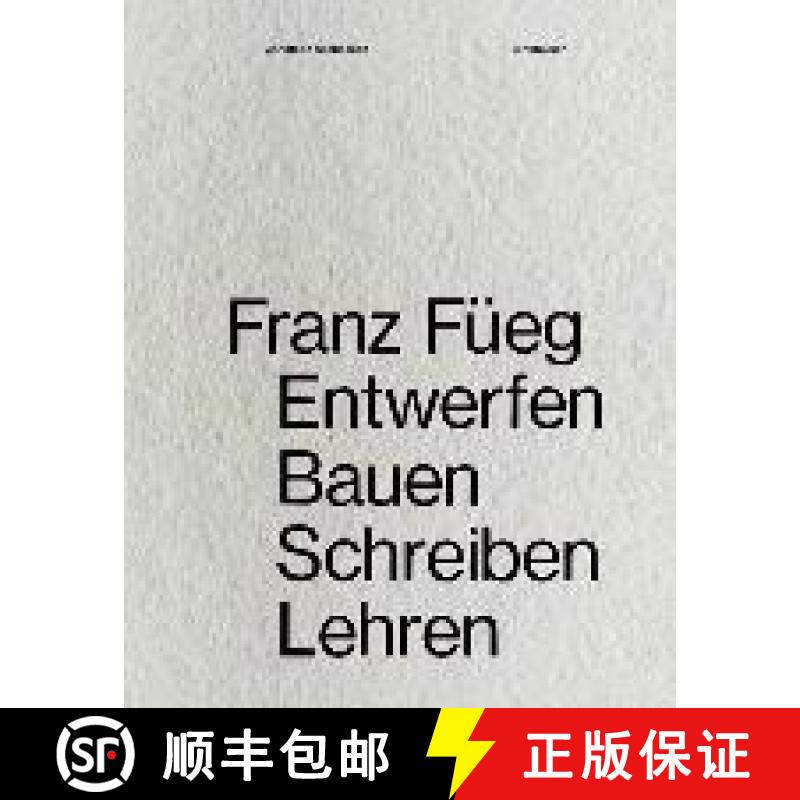 【3-4周达】Franz Füeg: Entwerfen Bauen Schreiben Lehren [9783035615302]