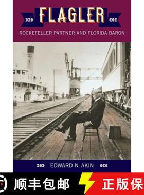 预订 Flagler: Rockefeller Partner and Florida Baron [9780813011080]