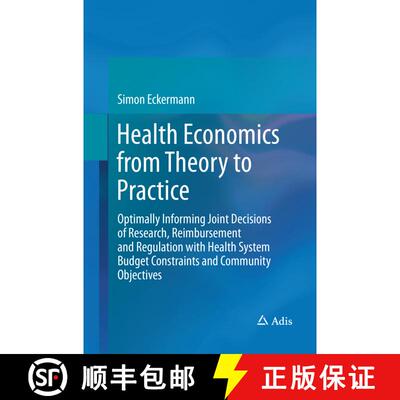 【3-4周达】Health Economics from Theory to Practice: Optimally Informing Joint Decisions of Research,... [9783319844428]