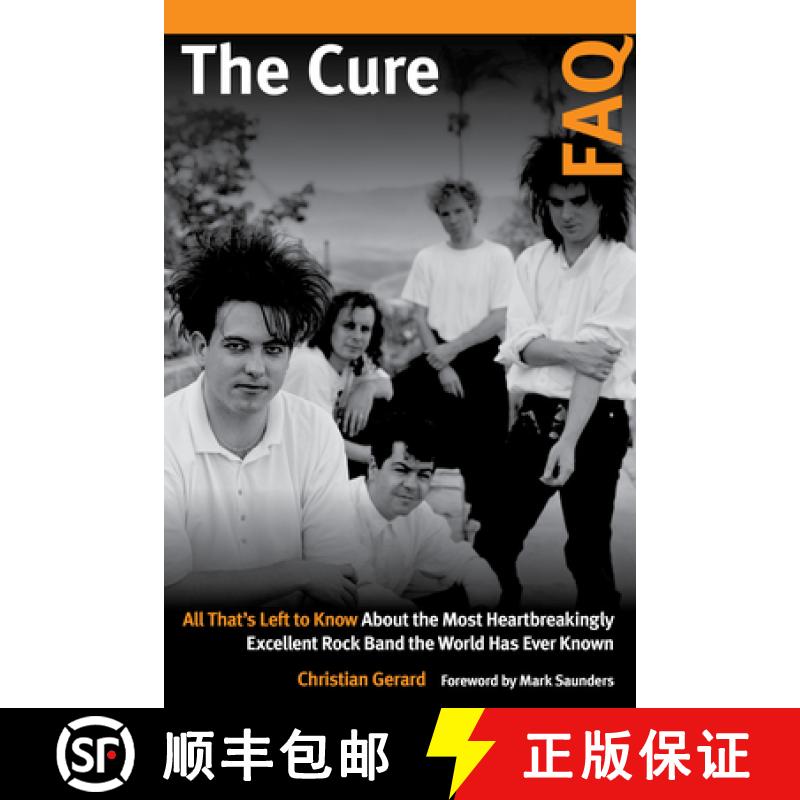 【3-4周达】The Cure FAQ : All That's Left to Know About the Most Heartbreakingly Excellent Rock Band ... [9781617137075]