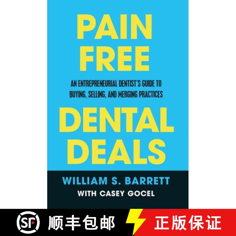 【2-3周达】Pain Free Dental Deals: An Entrepreneurial Dentist's Guide To Buying, Selling, and Merging... [9781636800240]