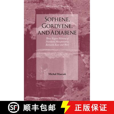 预订 精装 Sophene, Gordyene, and Adiabene: Three Regna Minora of Northern Mesopotamia Between East an... [9789004350700]