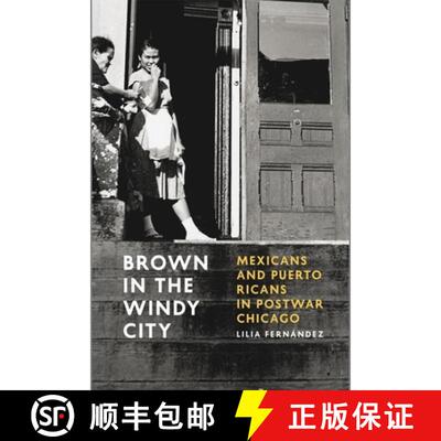 【3-4周达】Brown in the Windy City – Mexicans and Puerto Ricans in Postwar Chicago [9780226212845]