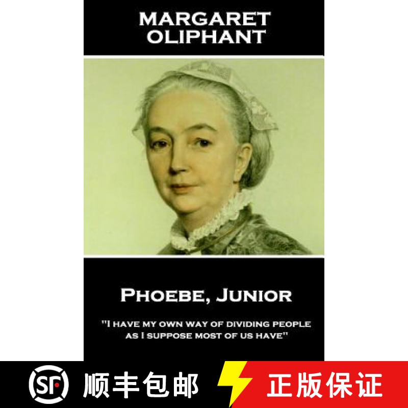 【3-4周达】Margaret Oliphant - Phoebe, Junior: I have my own way of dividing people, as I suppose mos... [9781787801431]