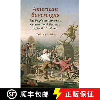 预订 American Sovereigns: The People and America's Constitutional Tradition Before the Civil War - Am... [9780521125604]