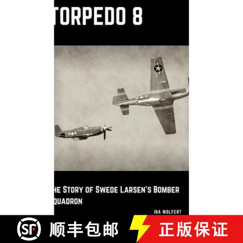 【3-4周达】精装 Torpedo 8: The Story of Swede Larsen's Bomber Squadron [9780359801527]