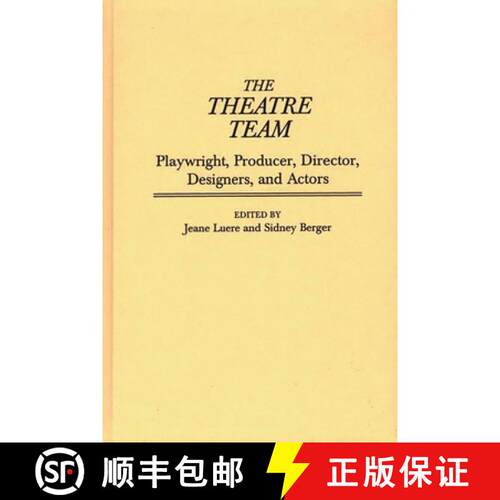 【3-4周达】精装 The Theatre Team: Playwright, Producer, Director, Designers, and Actors [9780313300509]