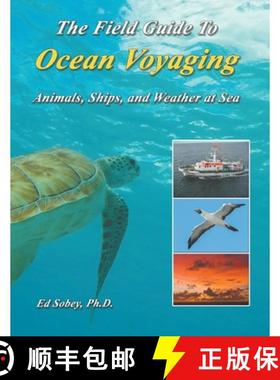 预订 The Field Guide To Ocean Voyaging: Animals, Ships, and Weather at Sea [9781948494373]