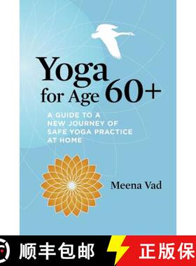 预订 Yoga for Age 60+: A Guide to a New Journey of Safe Yoga Practice at Home [9780984532421]