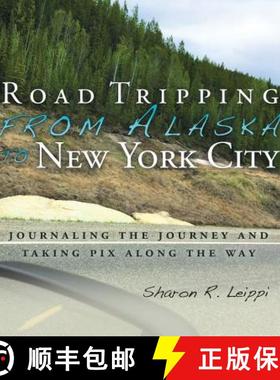 预订 Road Tripping   from Alaska to New York City: Journaling the Journey and Taking Pix Along the Way [9781504392945]